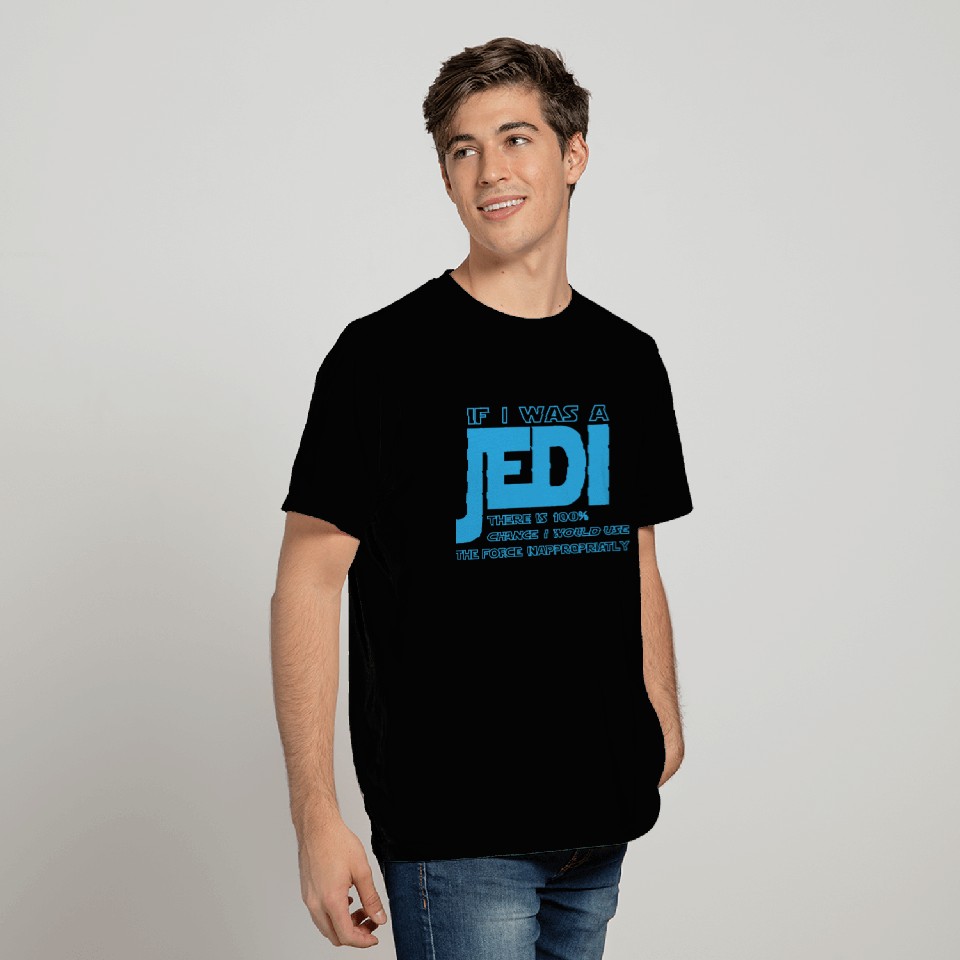 If I Was A Jedi T Shirts