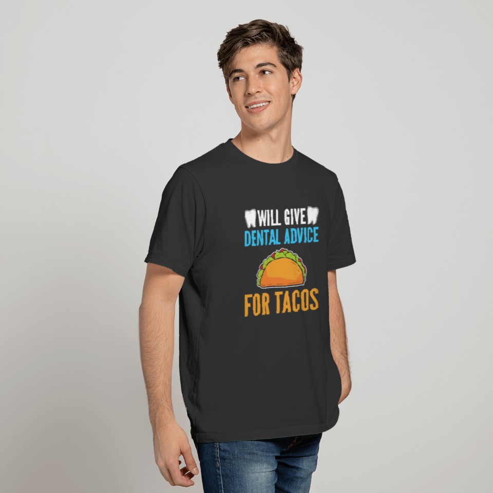 Will Give Dental Advice for Tacos Dental Hygienist T-shirt