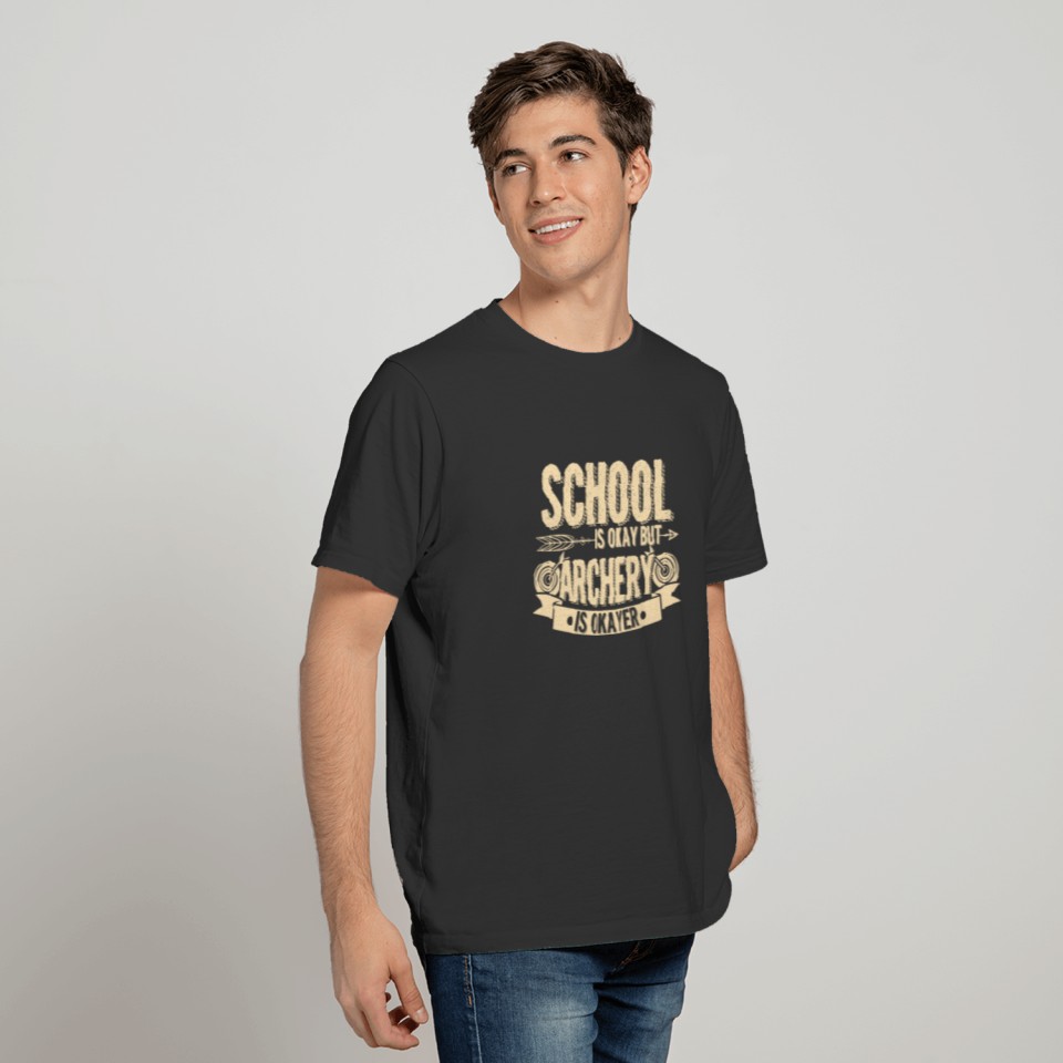 School Is Okay Archery Is Okayer Archer T-shirt