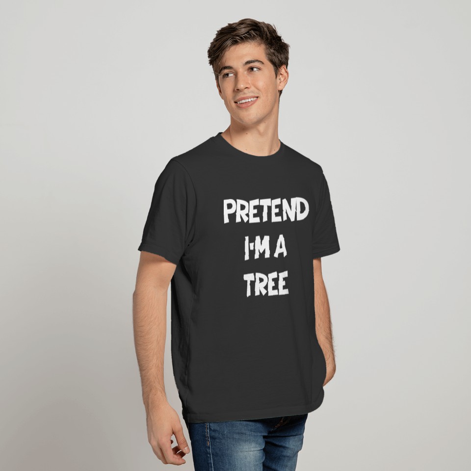 Lazy Halloween Costume - Pretend I'm A Tree T-shirt