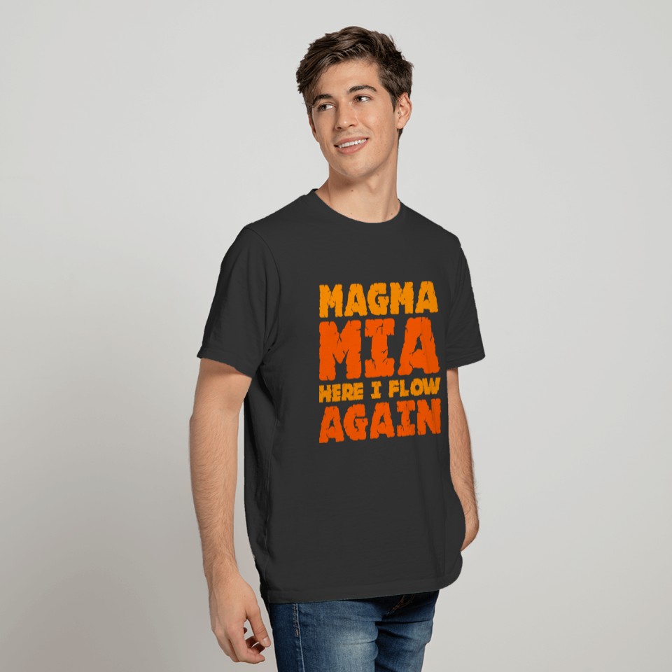 Magma Mia Here I Flow Again Volcanology T-shirt