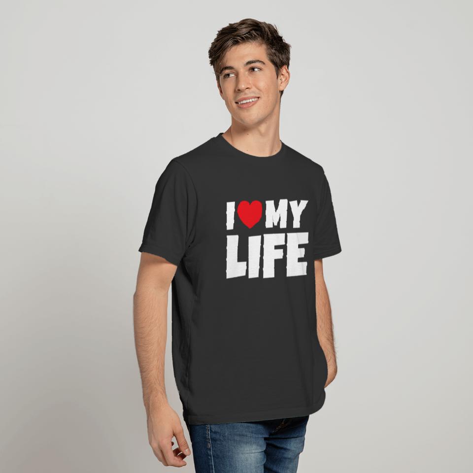 I Love My Life I heart my life T-shirt