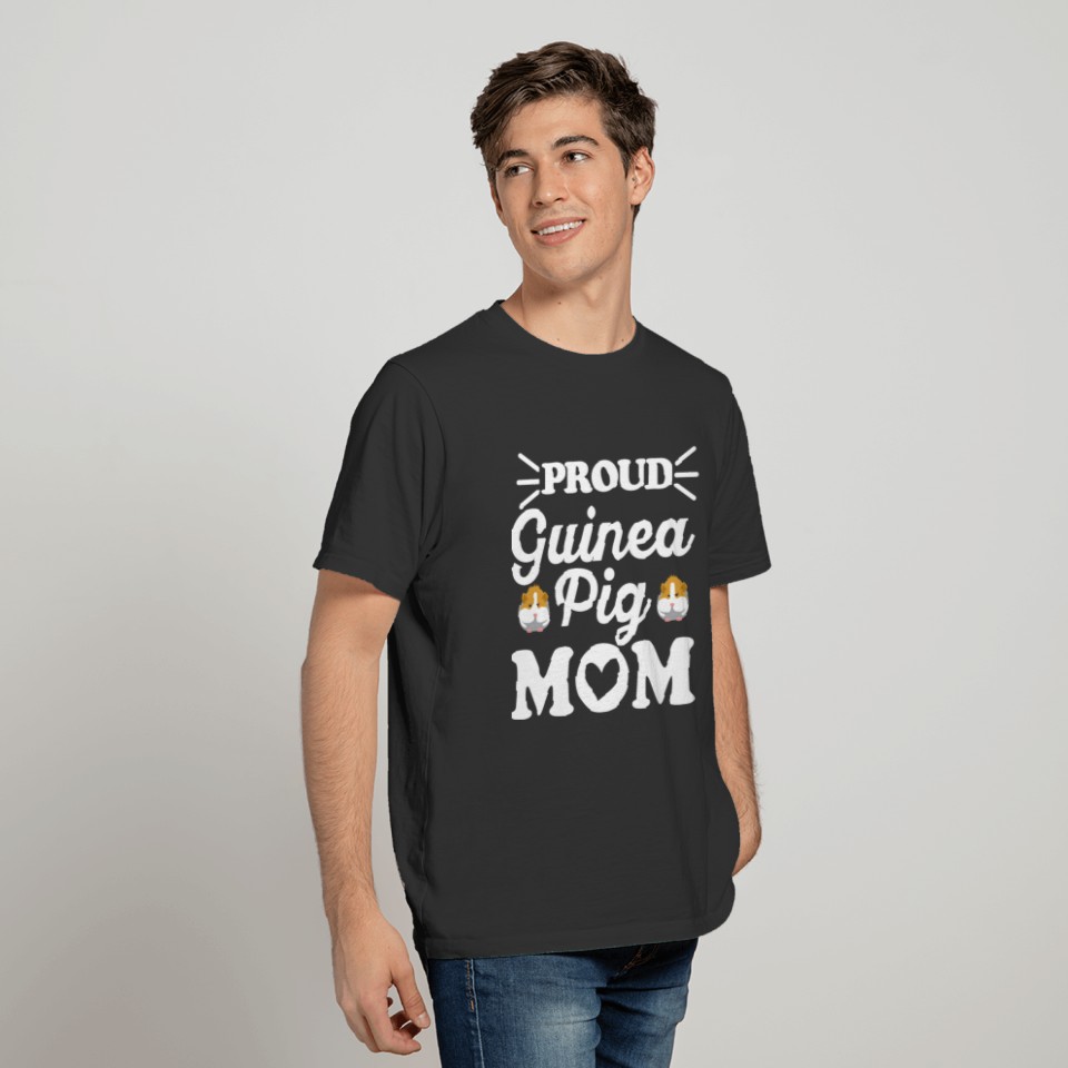 Proud Guinea Pig Mom Quote for your Guinea Pig Mom T Shirts