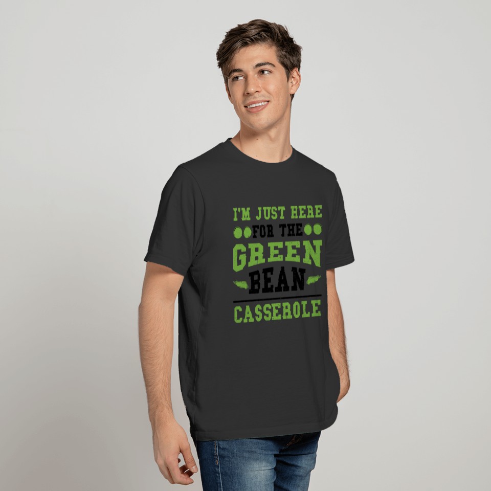 I'm Just Here For The Green Bean Casserole - Dogs T-shirt