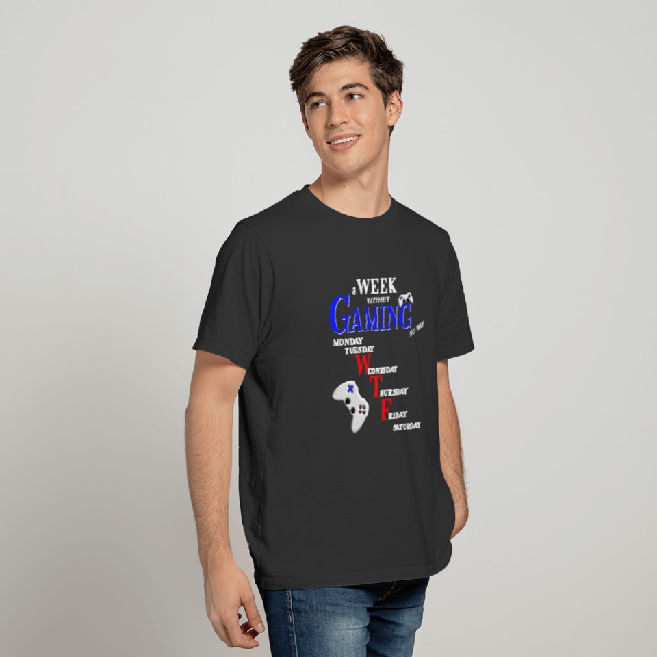 Gaming a Week without gaming no way Outfit T-shirt
