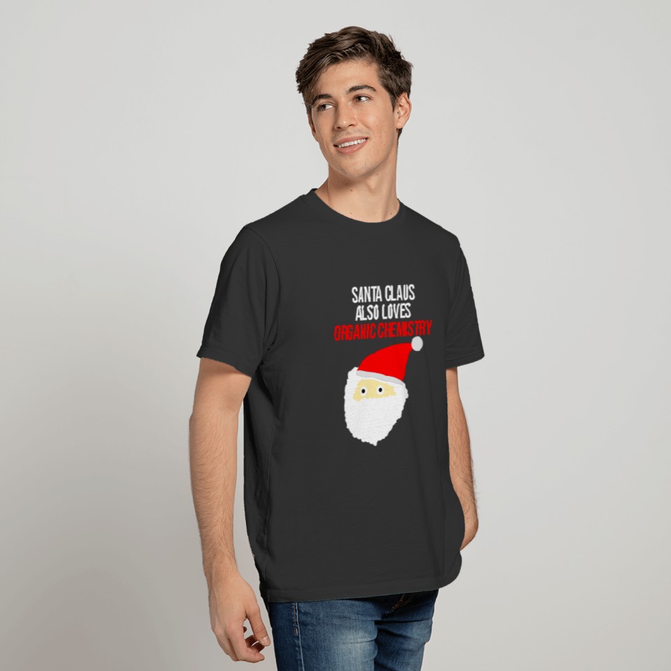 Santa Claus also loves organic chemistry T-shirt