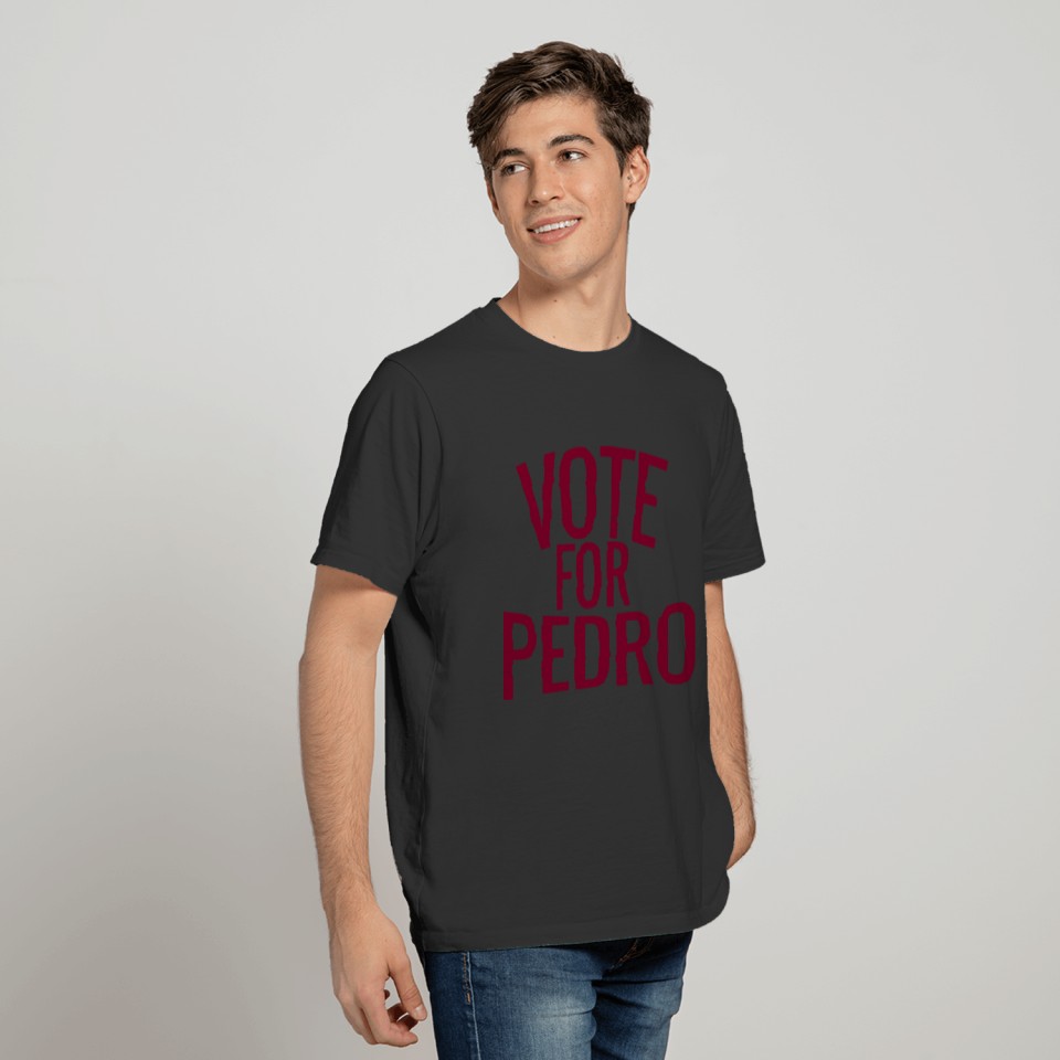 Vote for Pedro T Shirts