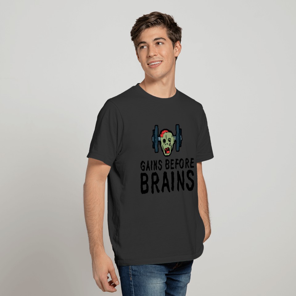Gains Before Brains 3 T-shirt