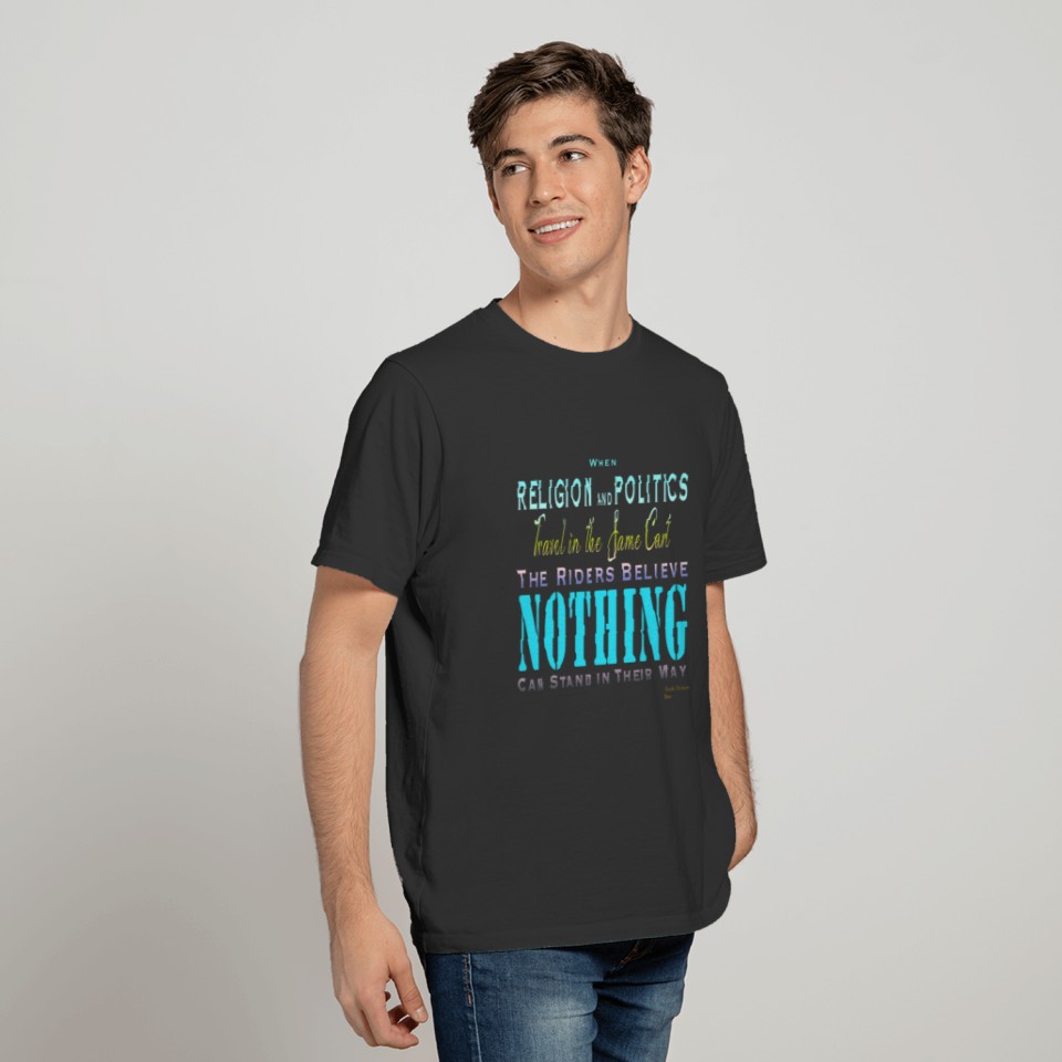 When religion and politics trave - Quote T-shirt