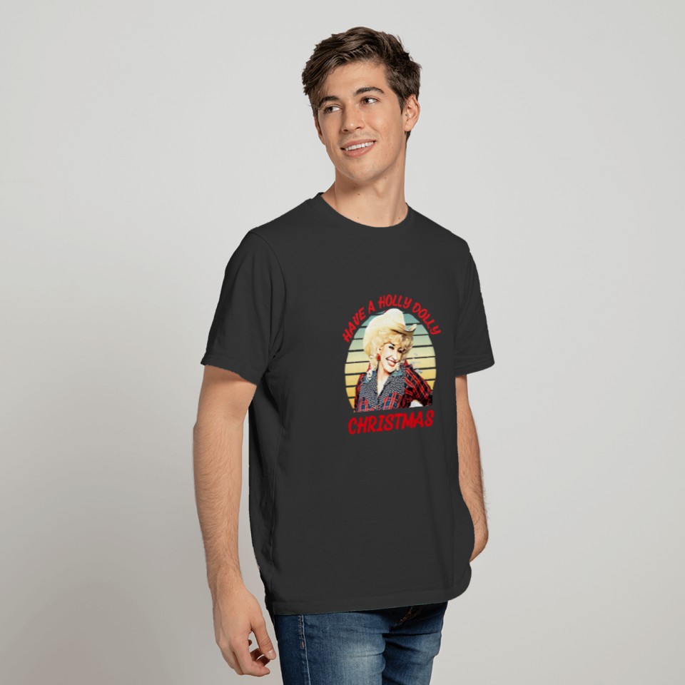 Have a holly dolly christmas T-shirt