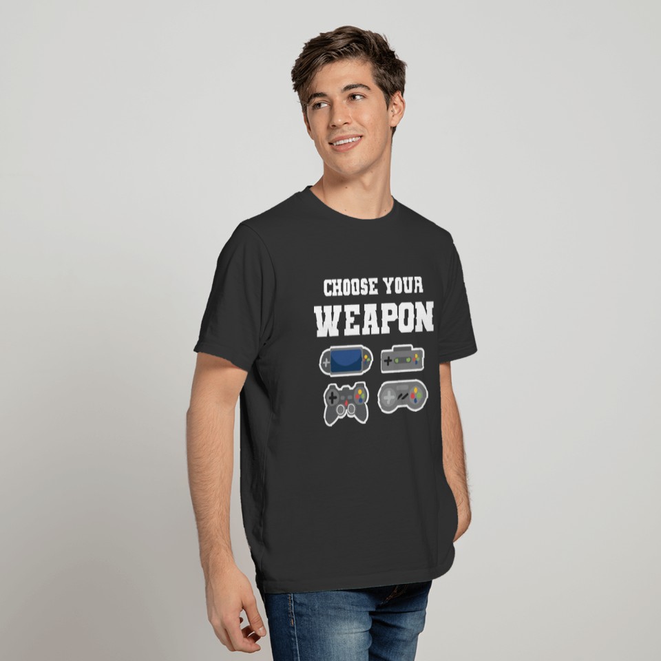 Funny Choose Your Weapon Video Gamer T-shirt