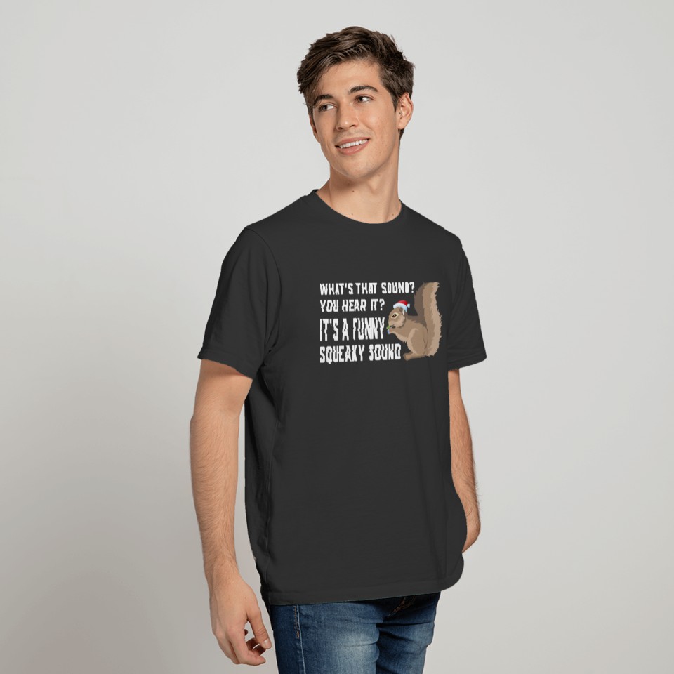 Its A Funny Squeaky Sound Funny Squirrel Christmas T-shirt