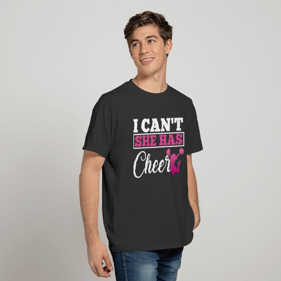 I Can't She Has Cheer - Cheerleading Mom Dad Gift T-shirt