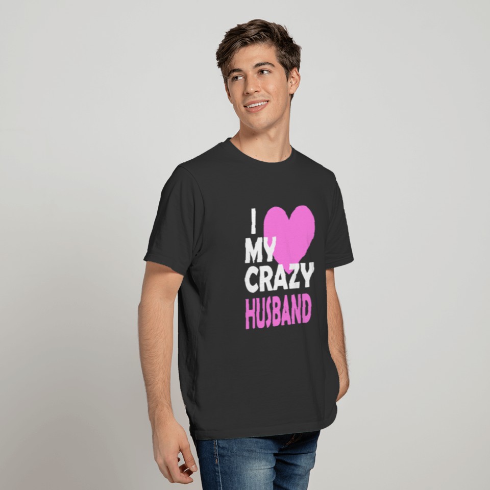 I Love my Crazy Husband Couple Married Spouse Gift T-shirt
