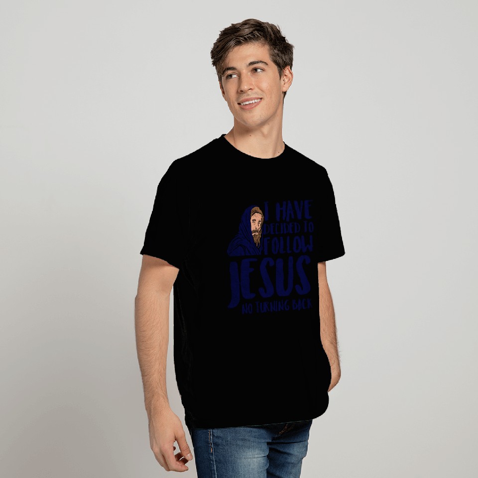 I have Decided to follow Jesus no turning back T Shirts