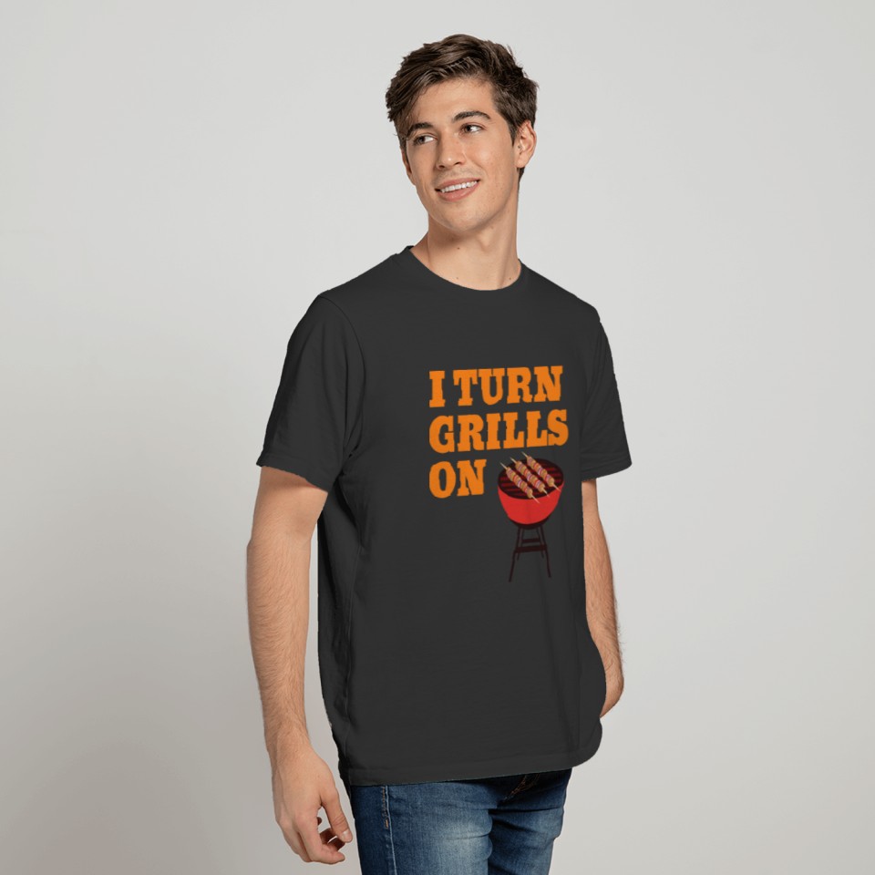 I Turn Grills On Grilling Barbecue Smoker Outdoor T-shirt
