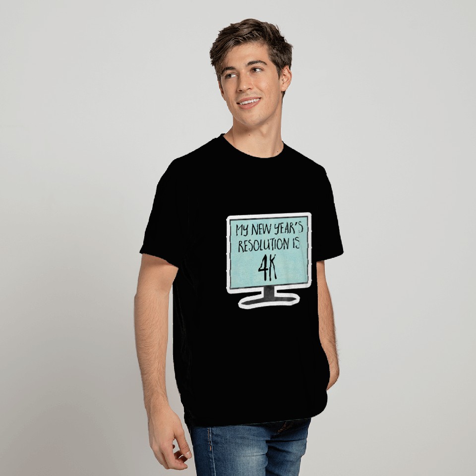 My New Year's Resolution is 4K - funny, joke, pun, T Shirts