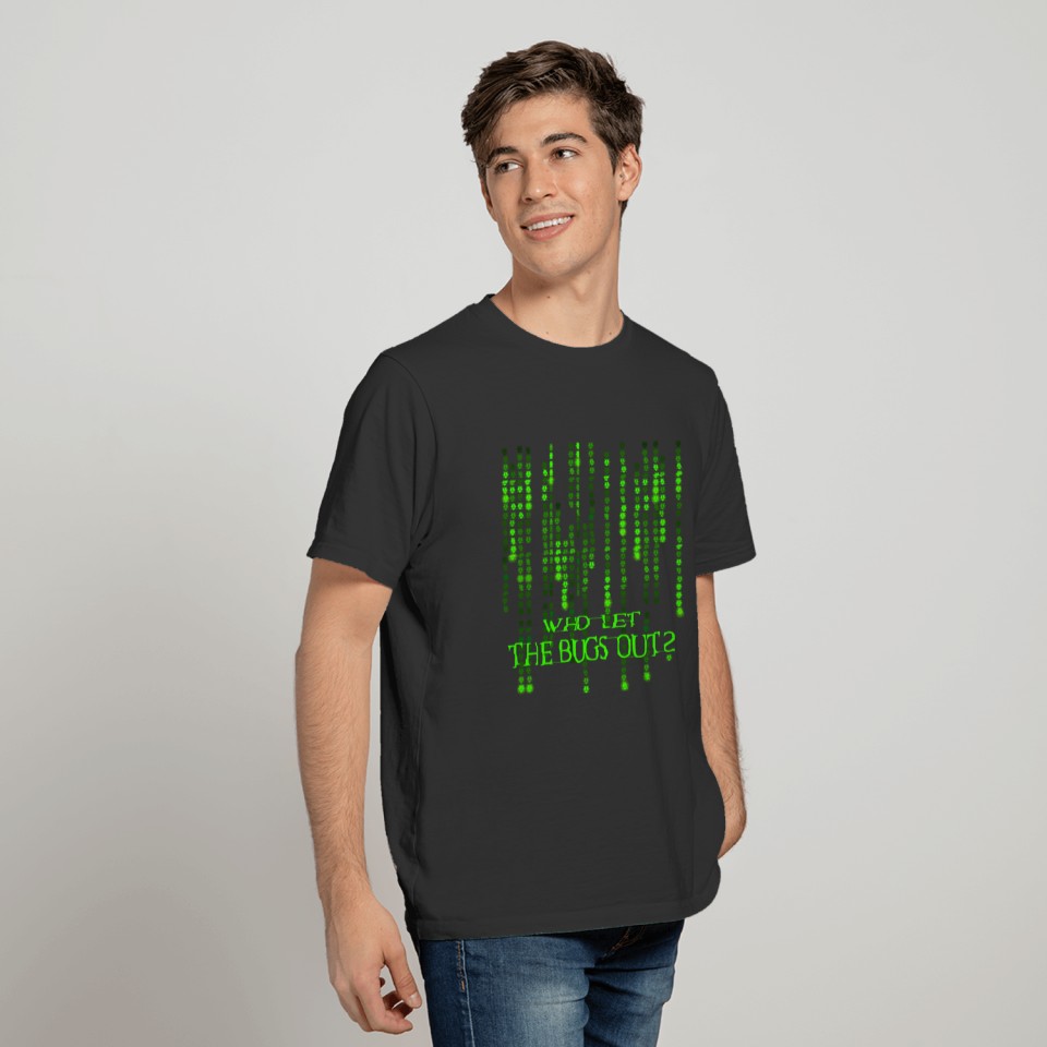 Who Let The Bugs Out? Green Matrix Source Code Bug T Shirts
