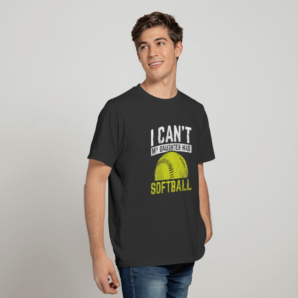 Softball I Cant My Daughter Has Softball 76 Softba T-shirt