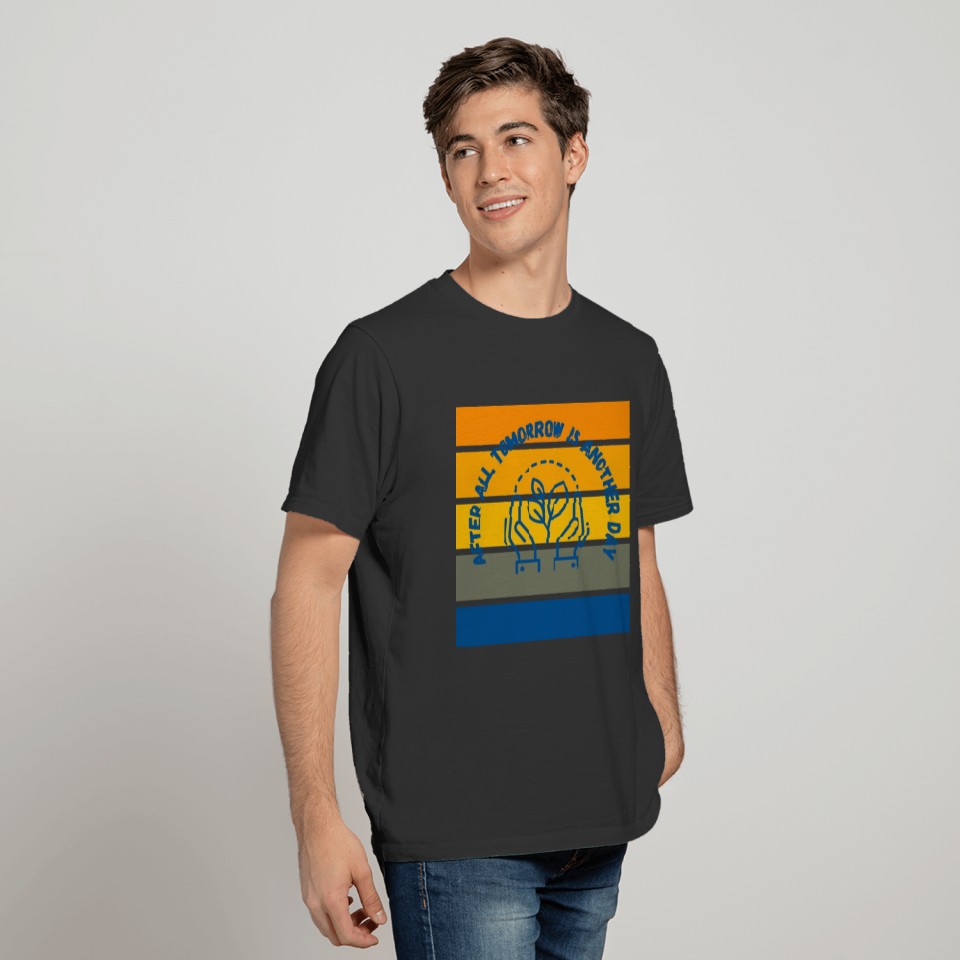 After All Tomorrow Is Another Day Sunset T-shirt