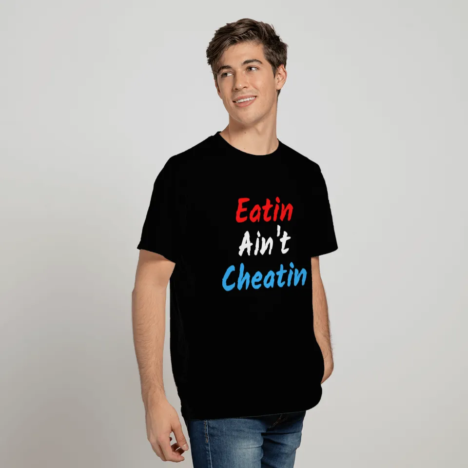 Eatin Ain't Cheatin (Red, White & Blue) T Shirts