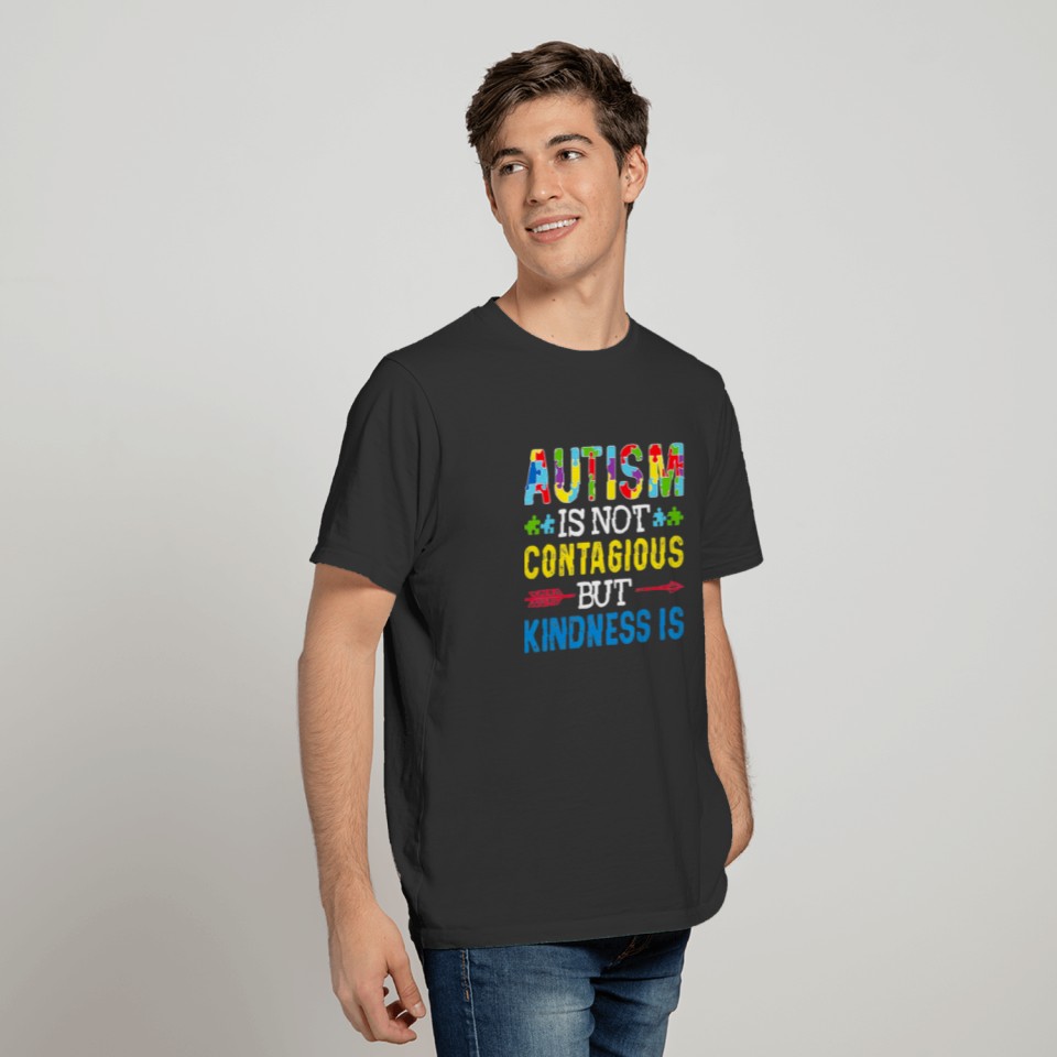 Autism Is Not Contagious but Kindness Is Autism T-shirt