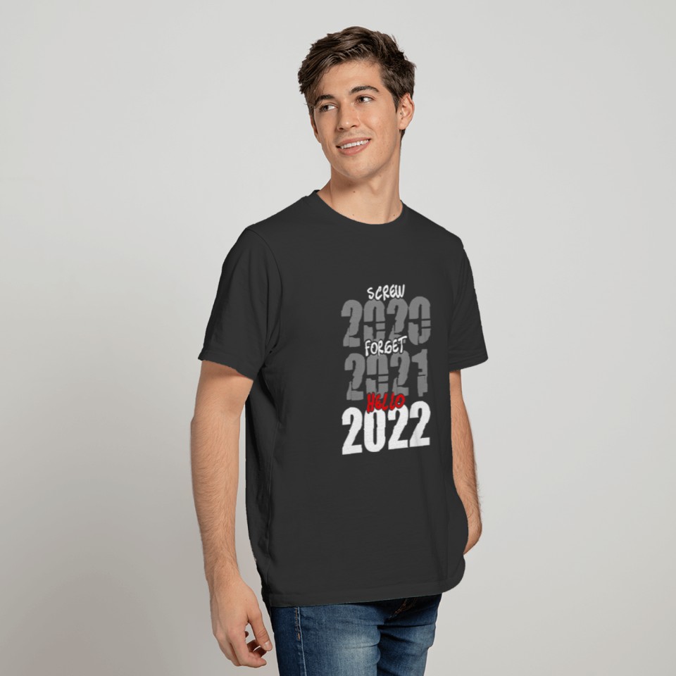 Screw 2020 Forget 2021 Hello 2022 New Year s Eve T-shirt