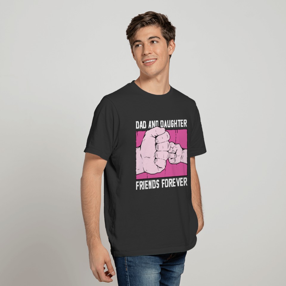 Dad And Daughter Friends Forever Family Daddy Fath T-shirt