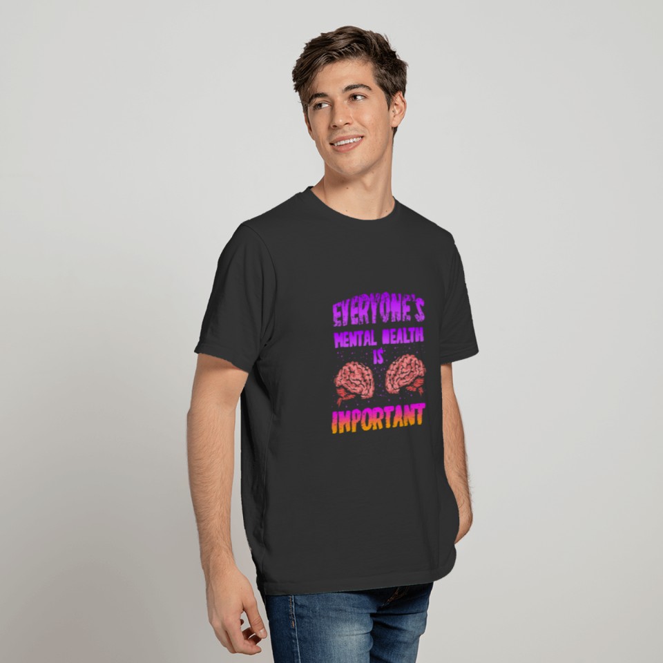 Everyone's Mental Health Is Important T-shirt