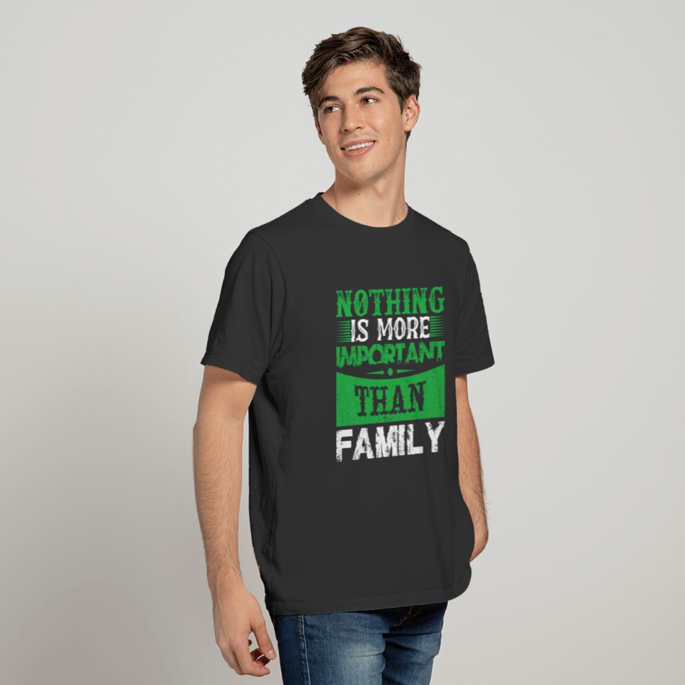 Nothing is More Important Than Family T-shirt