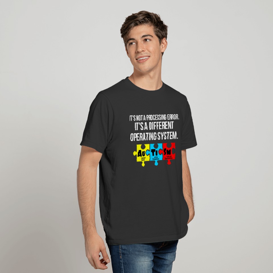 It's Not A Processing Error Autism Awareness Gift T-shirt