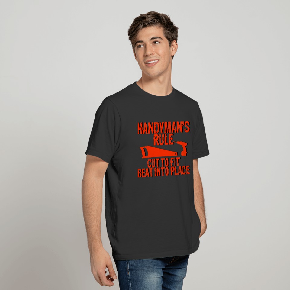 Handyman's Rule, Cut To Fit, Beat Into Place 3 T-shirt