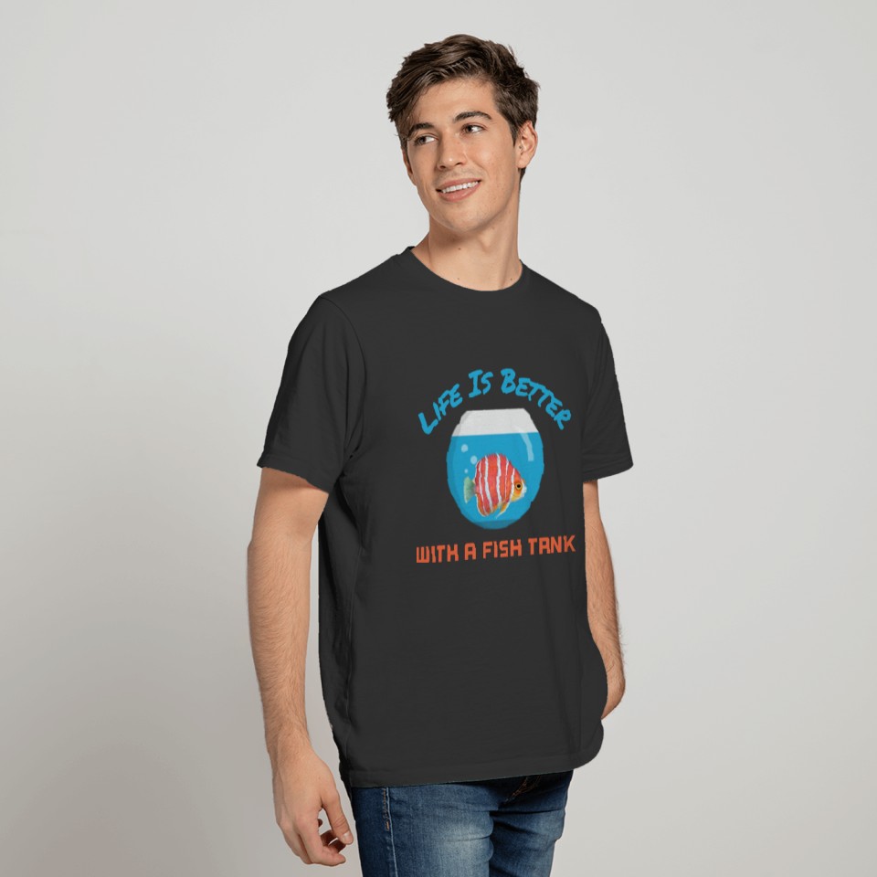 life is better with a fish tank aquarium fish gift T-shirt