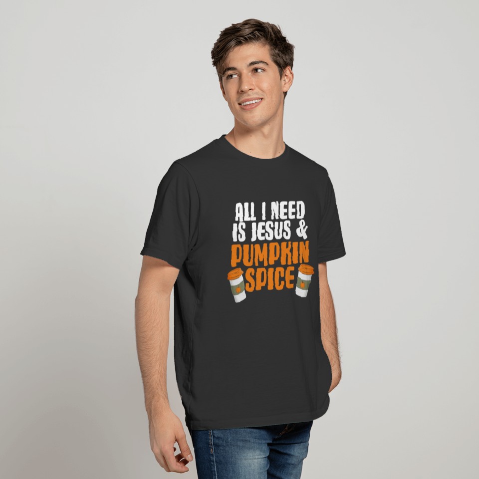 All I Need Is Jesus & Pumpkin Spice Fall Christian T-shirt