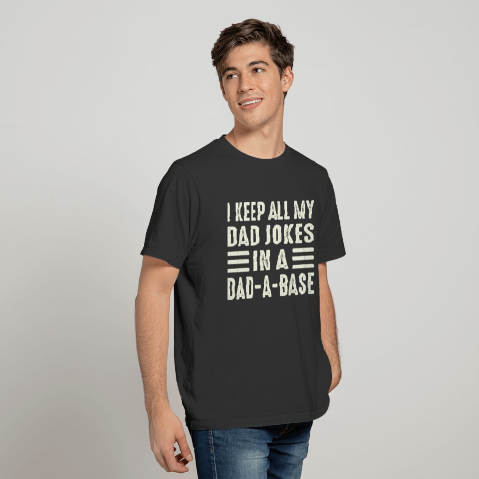 Dad Jokes I Keep All My Dad Jokes in A Dad A Base T-shirt