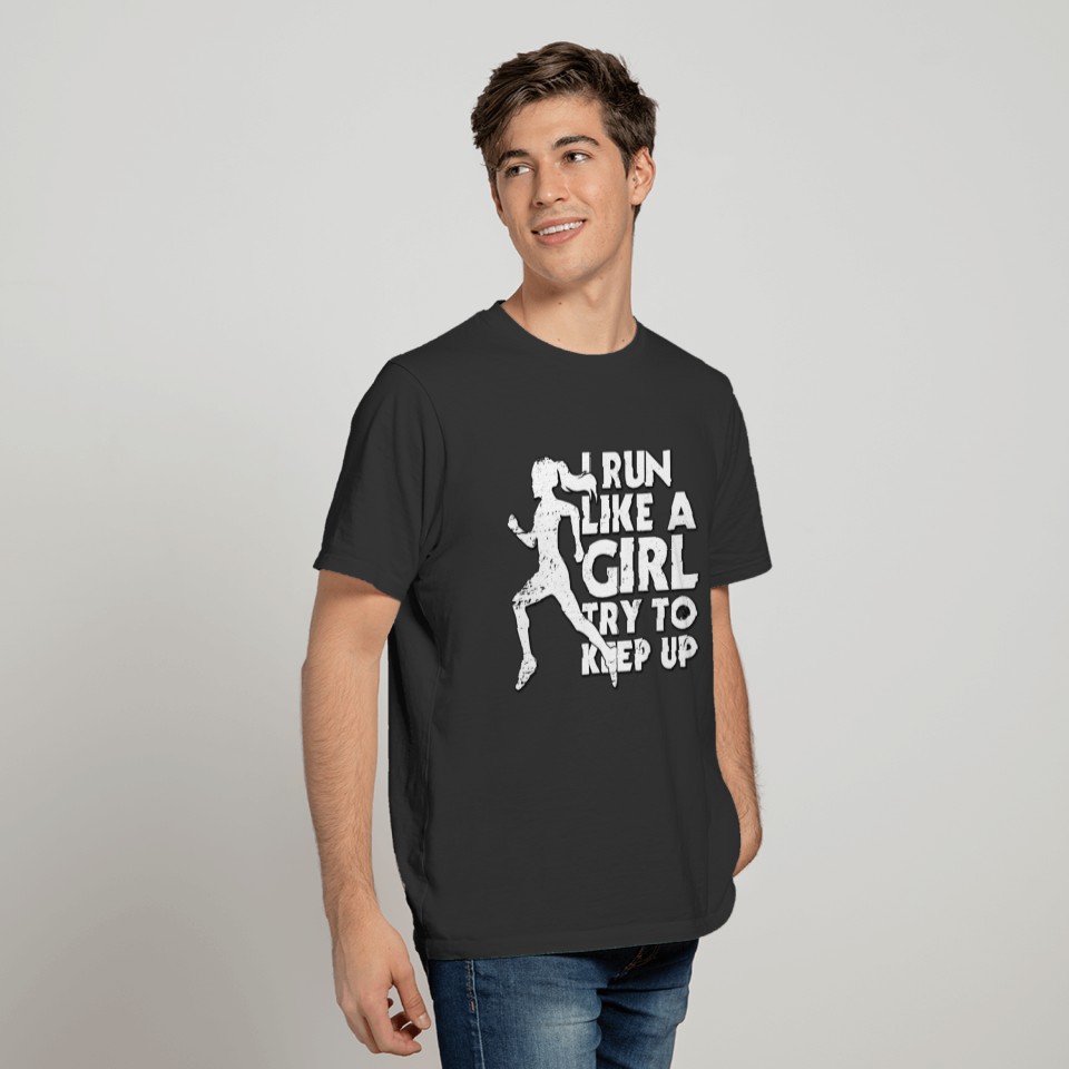 I Run Like A Girl - Try To Keep Up T-shirt