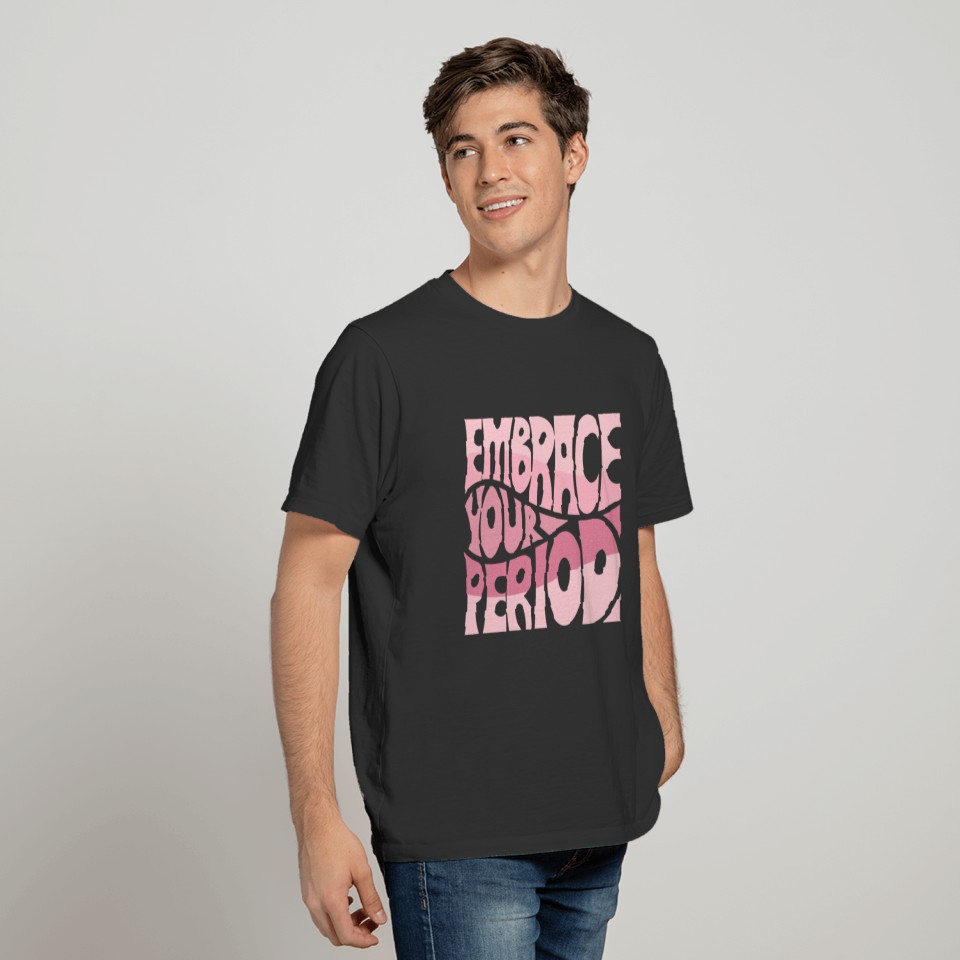 embrace your period T-shirt