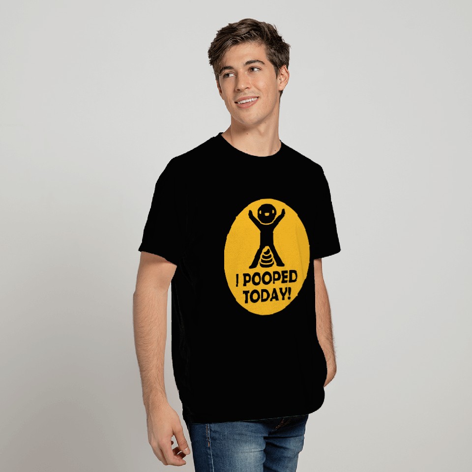I pooped today quote T Shirts