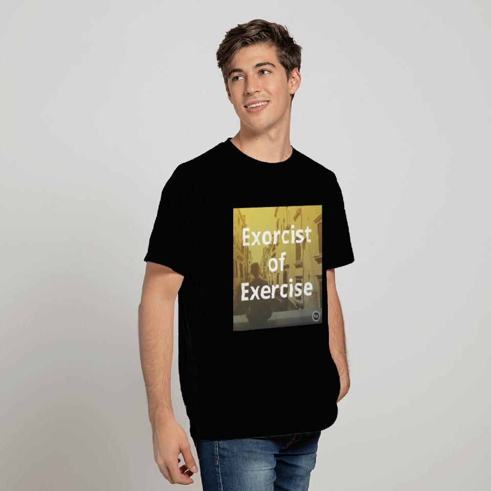Funny exercise graphic, Exorcist of Exercise T Shirts