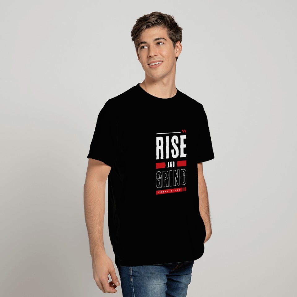 RISE AND GRIND T Shirts