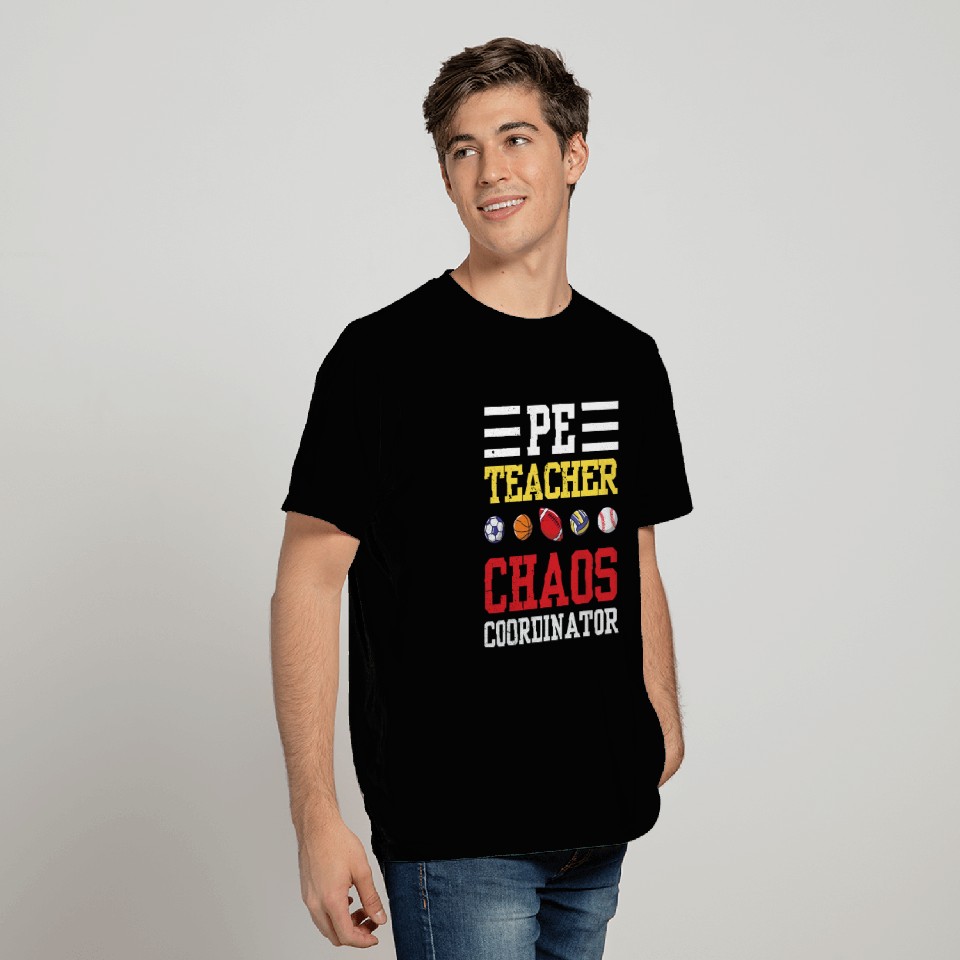 PE Teacher Funny Chaos Coordinator Teaching Gift T Shirts