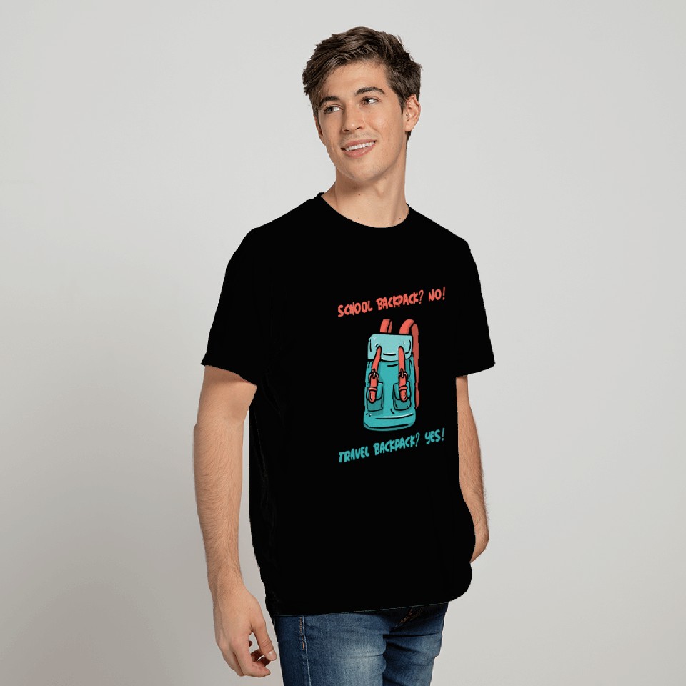 School Backpack? No! Travel Backpack? Yes! T Shirts