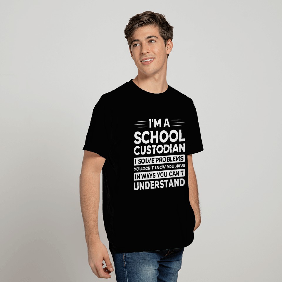 School Custodian Appreciation Problems Janitor Fun T Shirts