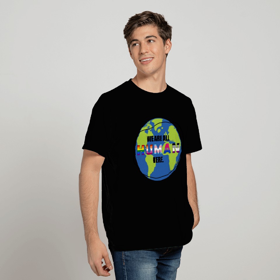 we are all human T Shirts