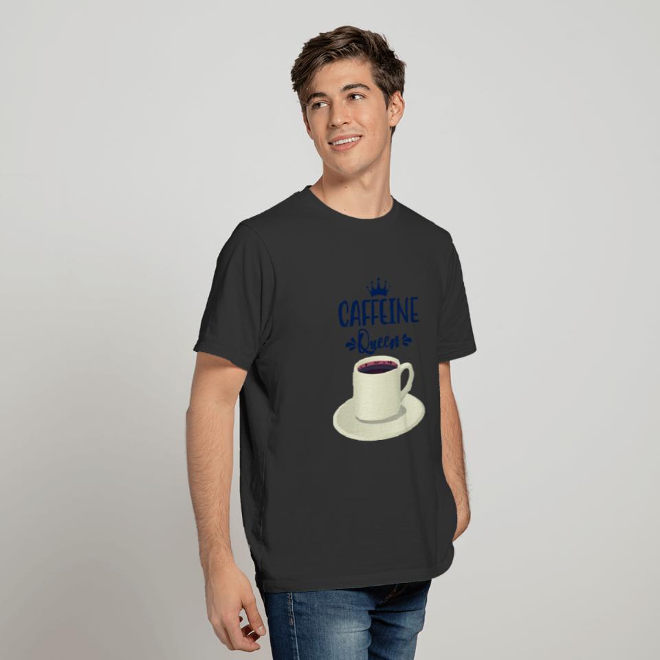 Caffeine queen for coffee lovers T Shirts