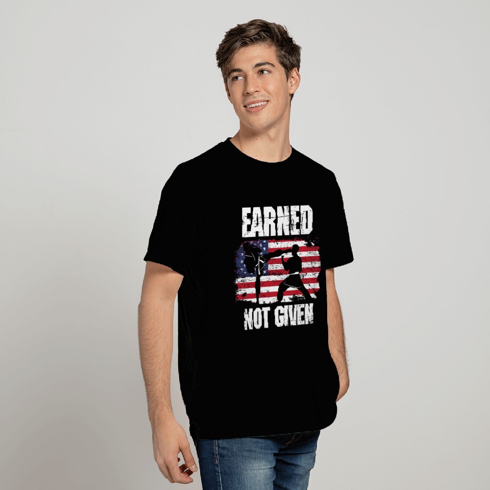 Earned Not Given! Karate Fighter Martial Arts T Shirts