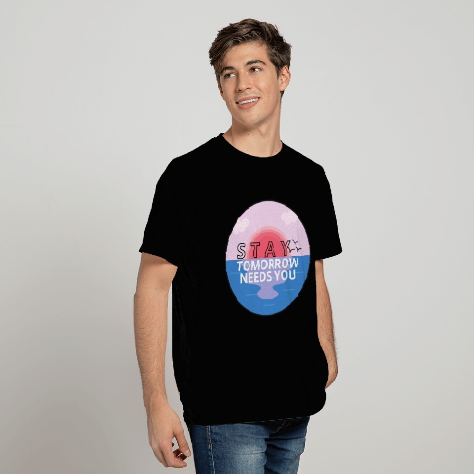 Stay Tomorrow Needs You | Crisis Counselor T Shirts