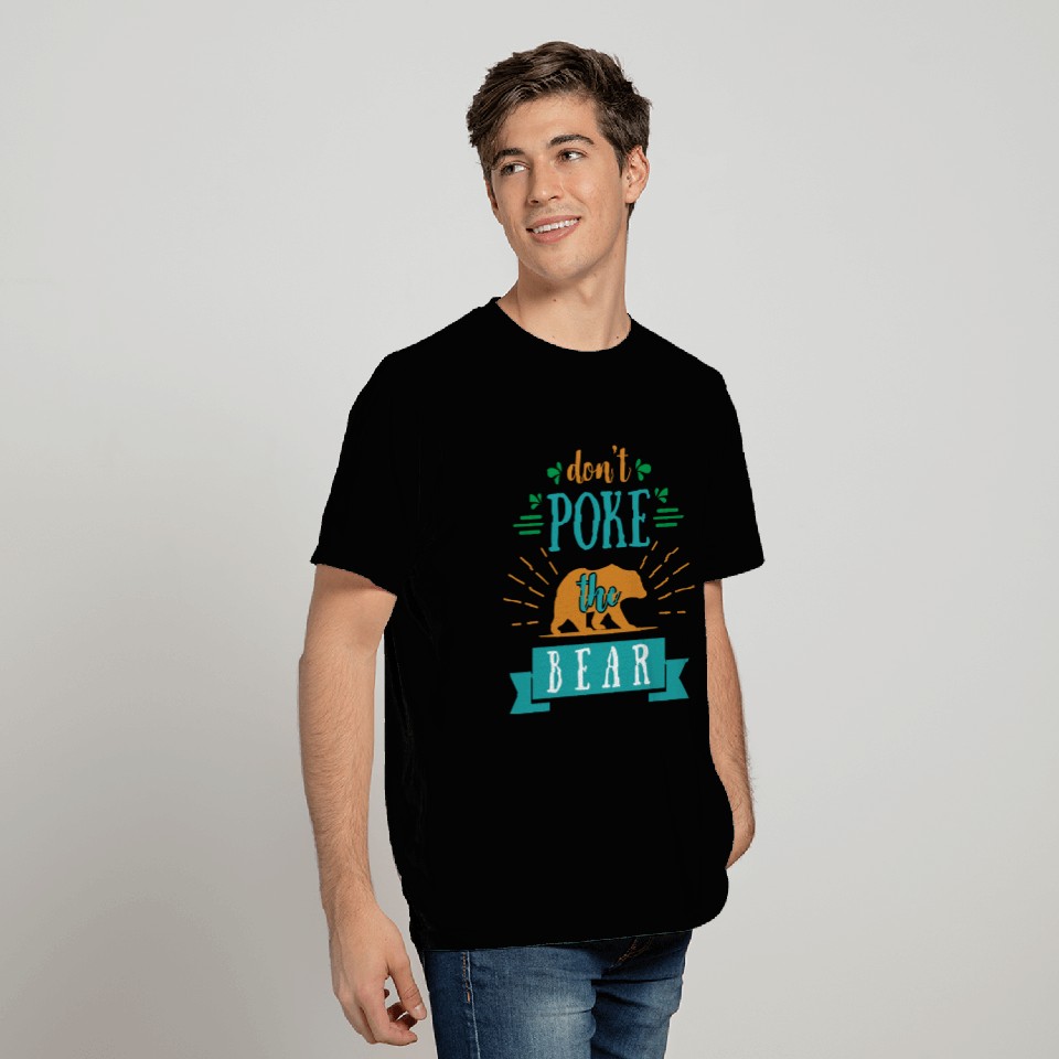 don t poke the bear T Shirts