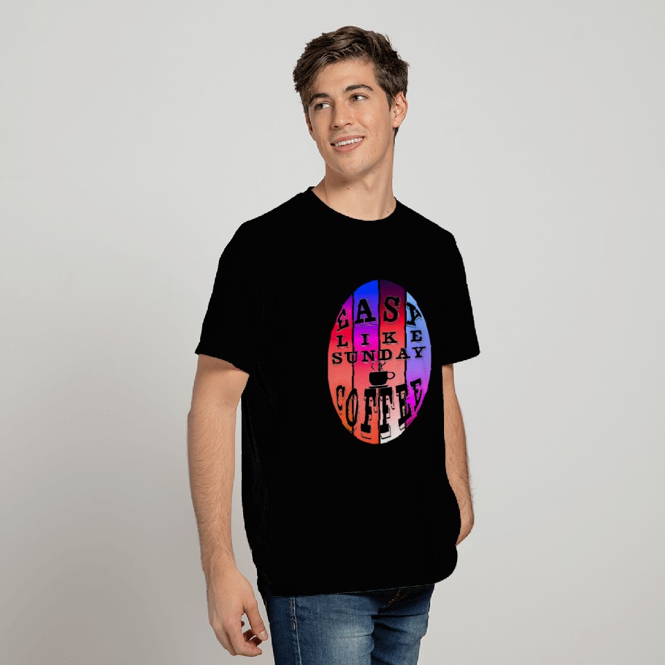 Easy Like Sunday Coffee T Shirts