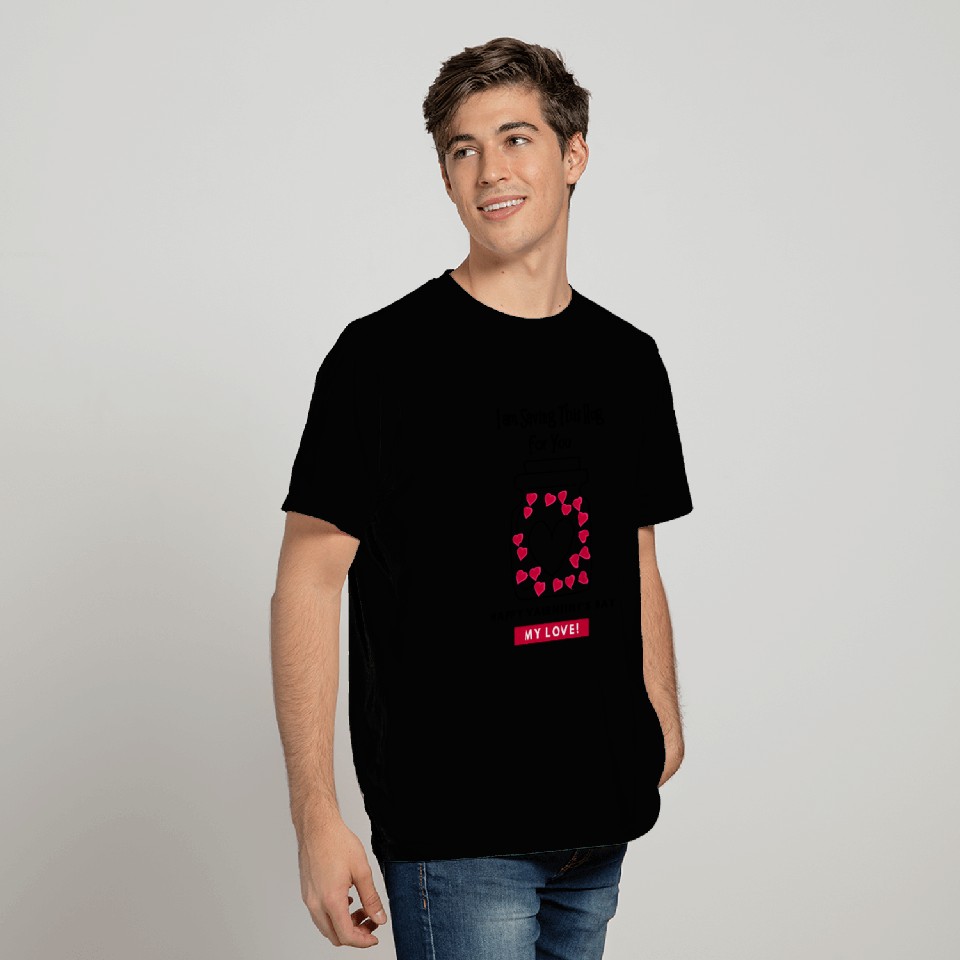 I'm saving this hug for you, Valentine's day T Shirts